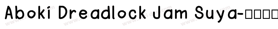 Aboki Dreadlock Jam Suya字体转换